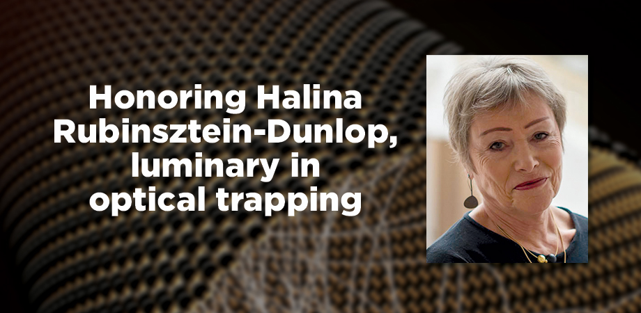 SPIE Luminary Halina Rubinsztein-Dunlop recognized for achievements in optical trapping