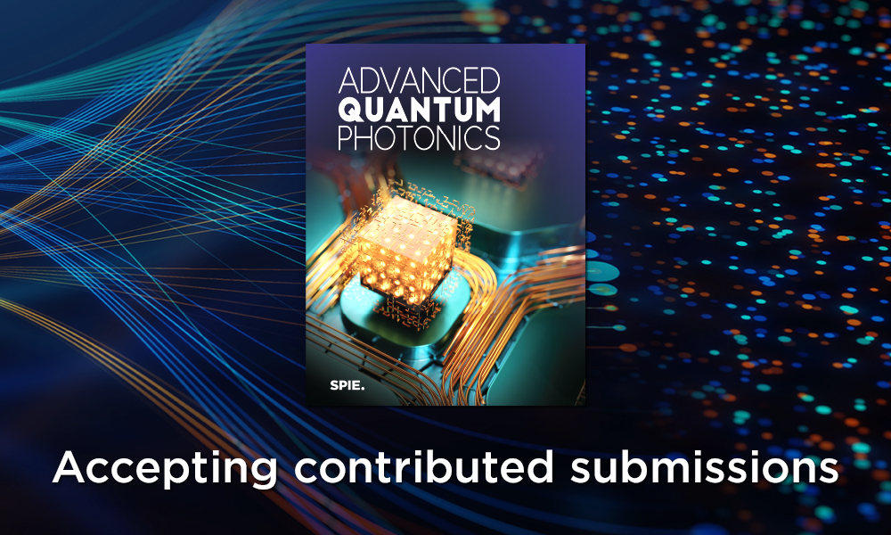 Advanced Quantum Photonics 開放投稿:SPIE 全新量子光子學期刊 5 大收錄領域與投稿資訊 1 SPIE Advanced Quantum Photonics 1000